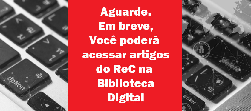 Aguarde. Em breve, você poderá acessar artigos do ReC na Biblioteca Digital